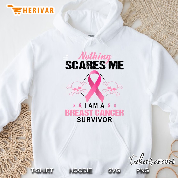 Nothing Scares Me I Am A Breast Cancer Survivor Hoodie