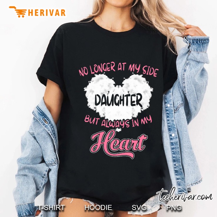 No Longer At My Side Daughter But Always In My Heart Ladies Tee