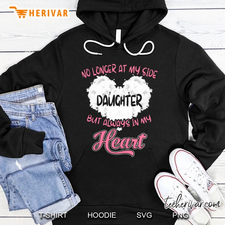 No Longer At My Side Daughter But Always In My Heart Hoodie