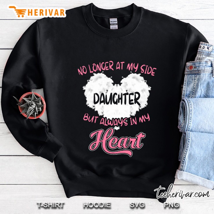 No Longer At My Side Daughter But Always In My Heart Sweatshirt
