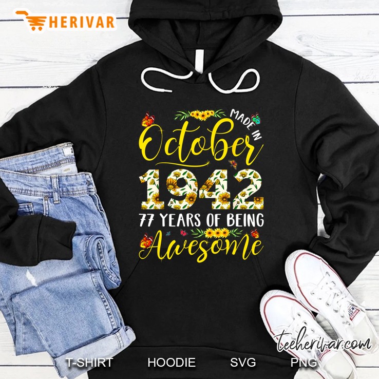 Made In October 1942 77 Years Of Being Awesome Sunflower Version Hoodie