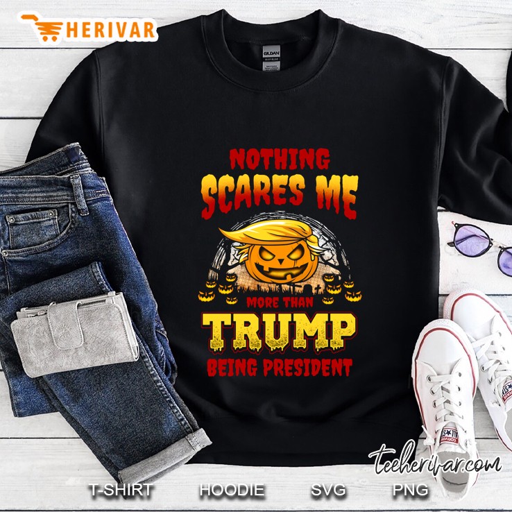 Nothing Scares Me More Than Trump Being President Halloween Sweatshirt