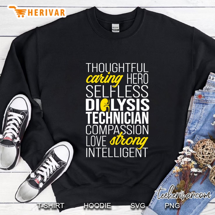 Thoughtful Caring Hero Selfless Dialysis Technician Compassion Love Strong Intelligent Sweatshirt