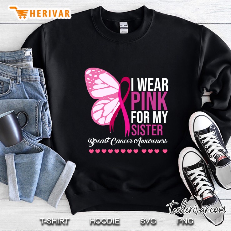 I Wear Pink For My Sister Breast Cancer Awareness Butterfly Pink Ribbon Version Sweatshirt