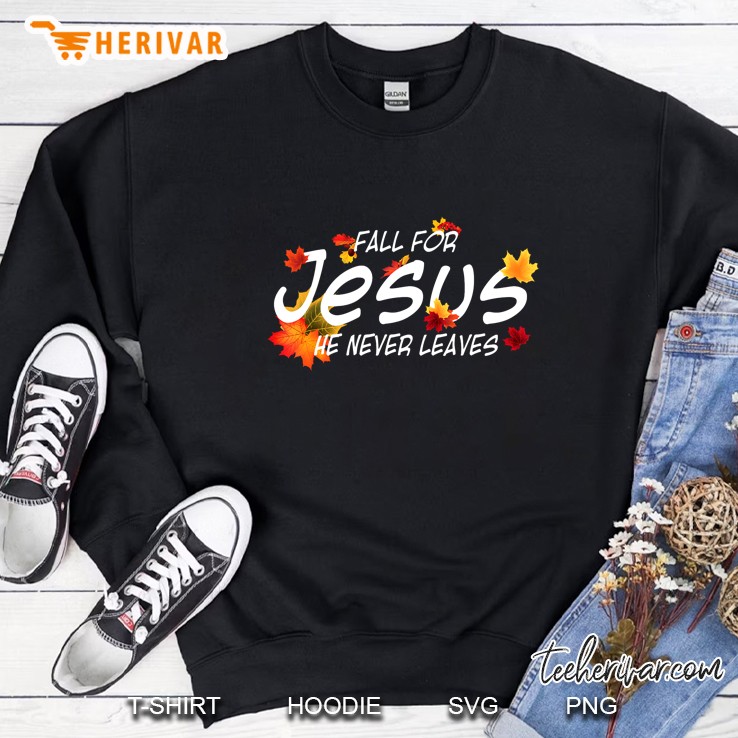 Fall For Jesus He Never Leaves Maple Leaf Black Version Sweatshirt