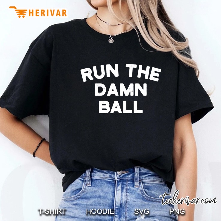 Run The Damn Ball Indianapolis Football Ladies Tee