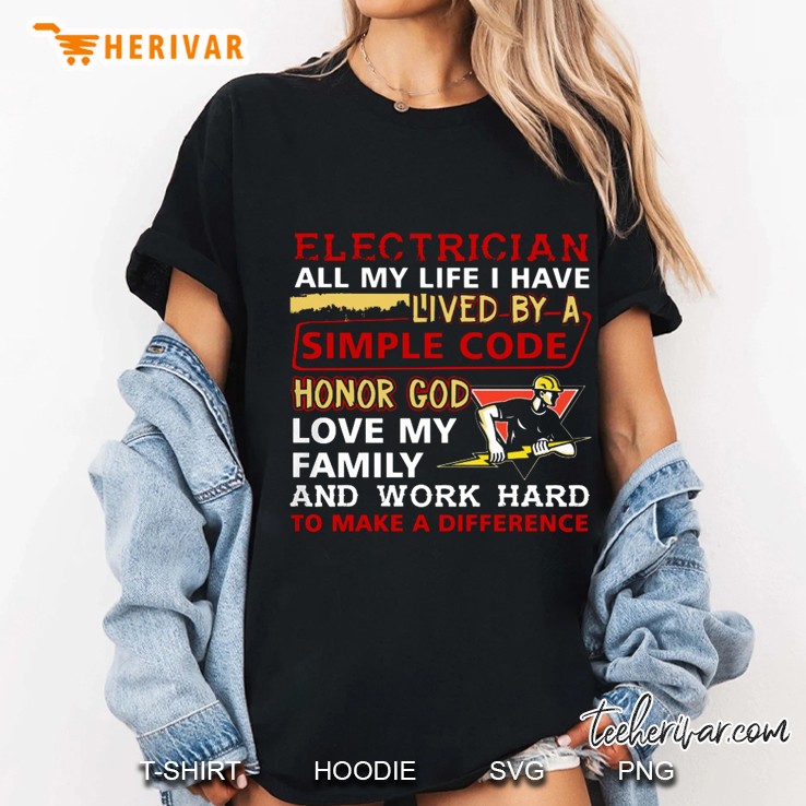 Electrician All My Life I Have Lived By A Simple Code Ladies Tee