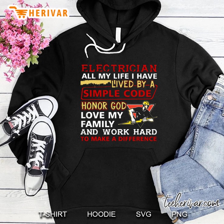 Electrician All My Life I Have Lived By A Simple Code Hoodie