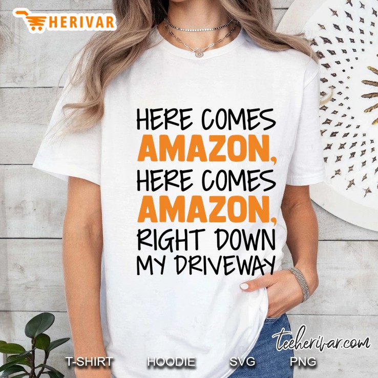 Here Comes Amazon Here Comes Amazon Right Down My Driveway White Version Ladies Tee