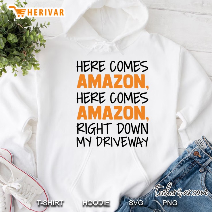 Here Comes Amazon Here Comes Amazon Right Down My Driveway White Version Hoodie