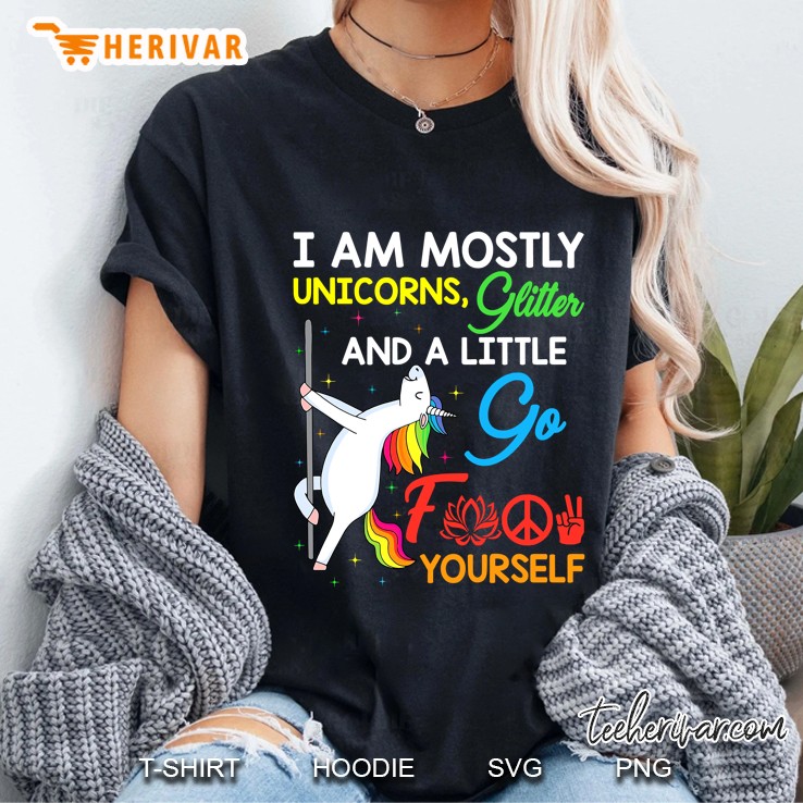 I Am Mostly Unicorns Glitter And A Little Go Fuck Yourself Pole Unicorn Version Ladies Tee