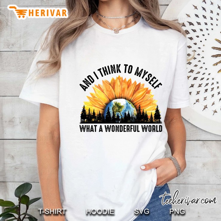 And I Think To Myself What A Wonderful World Sunflower Earth White Version Ladies Tee
