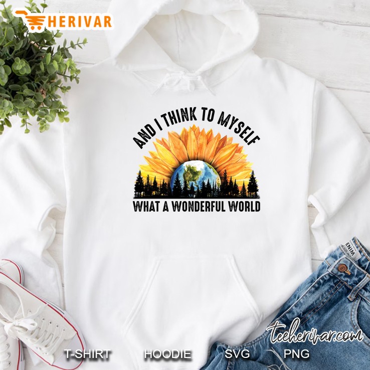 And I Think To Myself What A Wonderful World Sunflower Earth White Version Hoodie