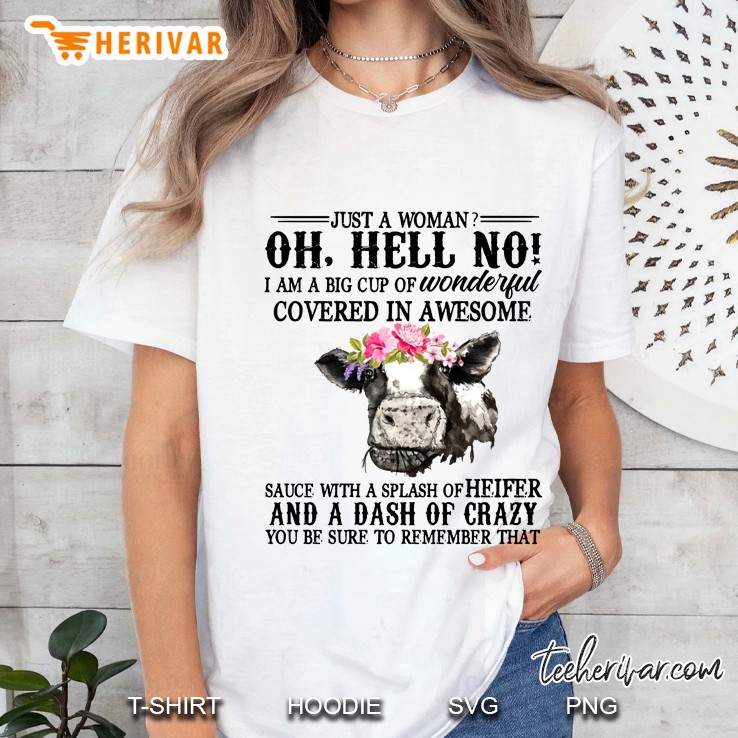 Just A Woman Oh Hell No I Am A Big Cup Of Wonderful Heifer Floral Version Ladies Tee