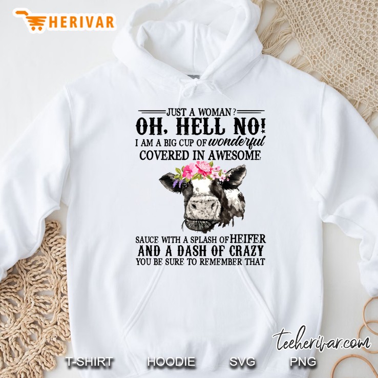 Just A Woman Oh Hell No I Am A Big Cup Of Wonderful Heifer Floral Version Hoodie