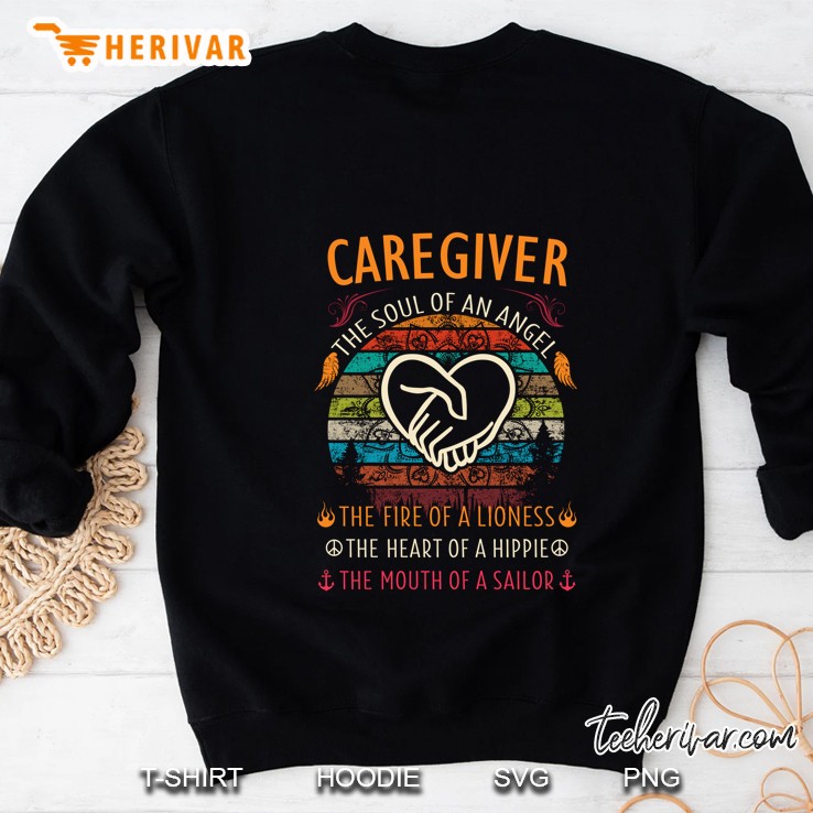 Caregiver The Soul Of An Angel The Fire Of A Lioness The Heart Of A Hippie The Mouth Of A Sailor Vintage Version Sweatshirt