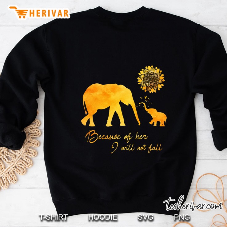 Because Of Her I Will Not Fall Sunflower Elephant Version Sweatshirt