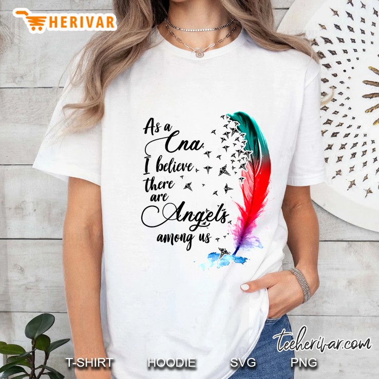 As A CNA I Believe There Are Angels Among Us Feather Version Ladies Tee
