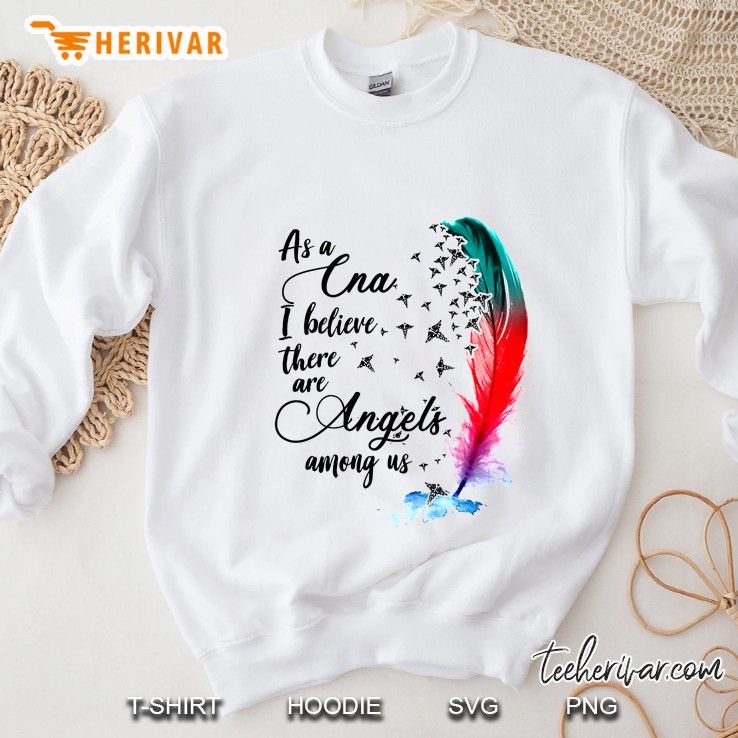As A CNA I Believe There Are Angels Among Us Feather Version Sweatshirt
