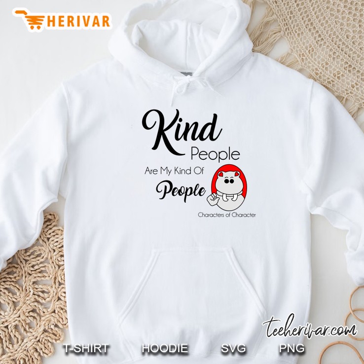 Kind People Are My Kind Of People Characters Of Character Hoodie