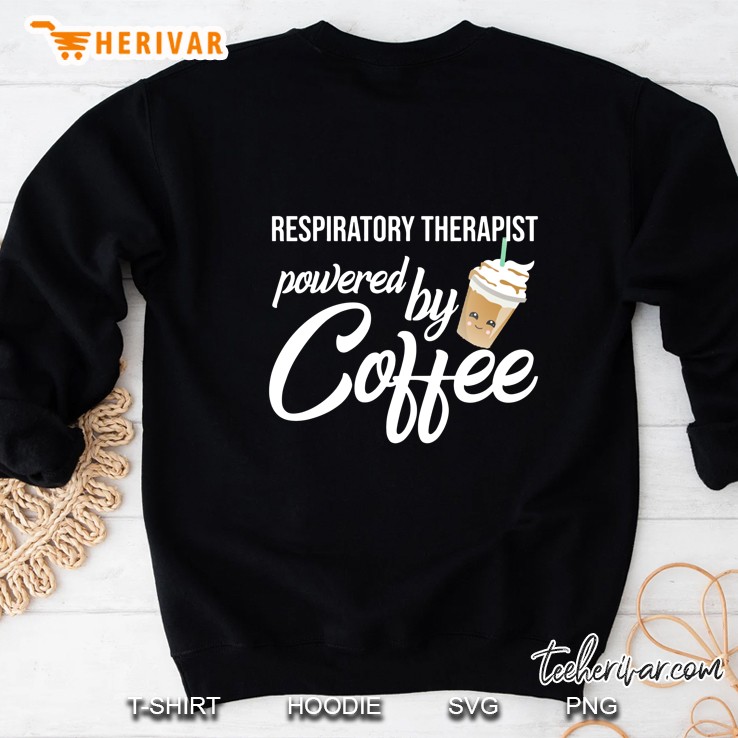Respiratory Therapist Powered By Coffee Sweatshirt