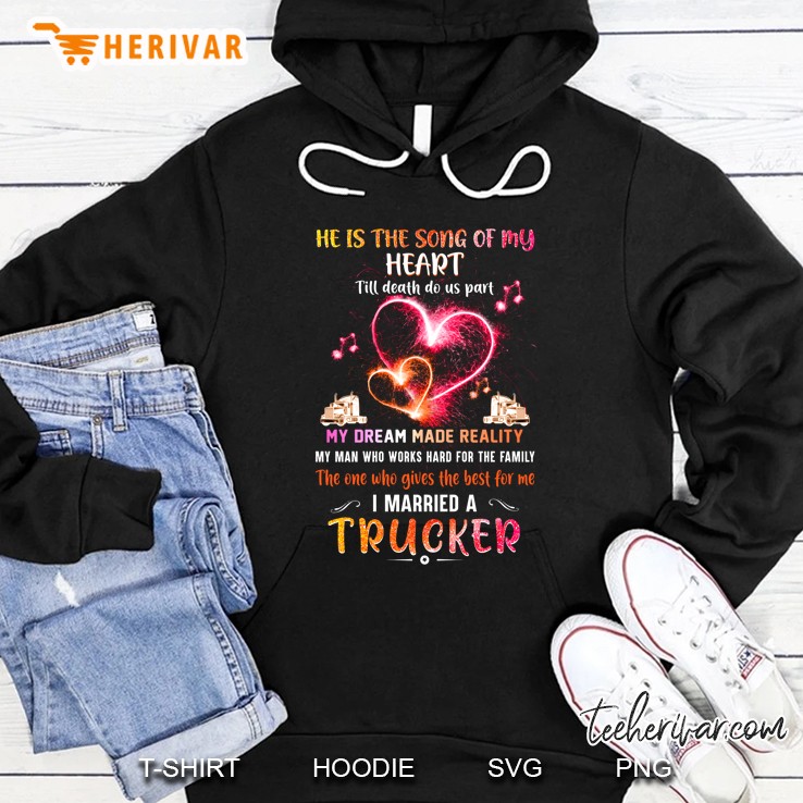 He Is The Song Of My Heart I Married Trucker Back Version Hoodie