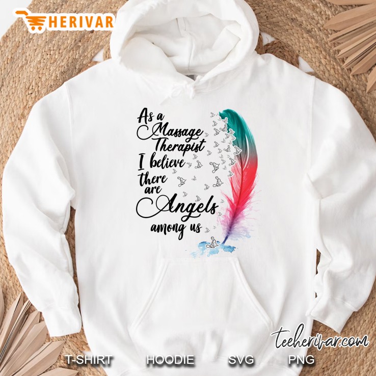 As A Massage Therapist I Believe There Are Angels Among Us Feather Version Hoodie