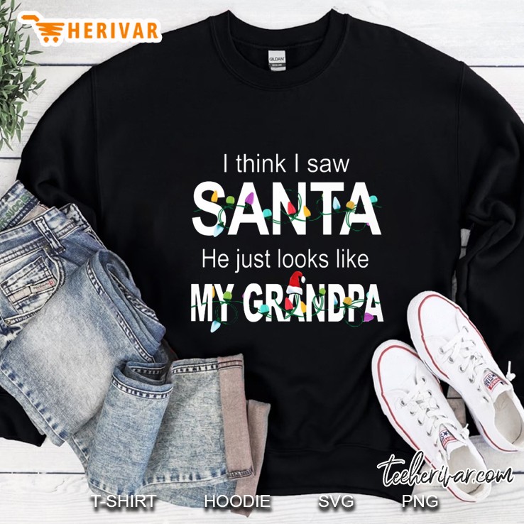 I Think I Saw Santa He Just Looks Like My Grandpa Christmas Lights Version Sweatshirt