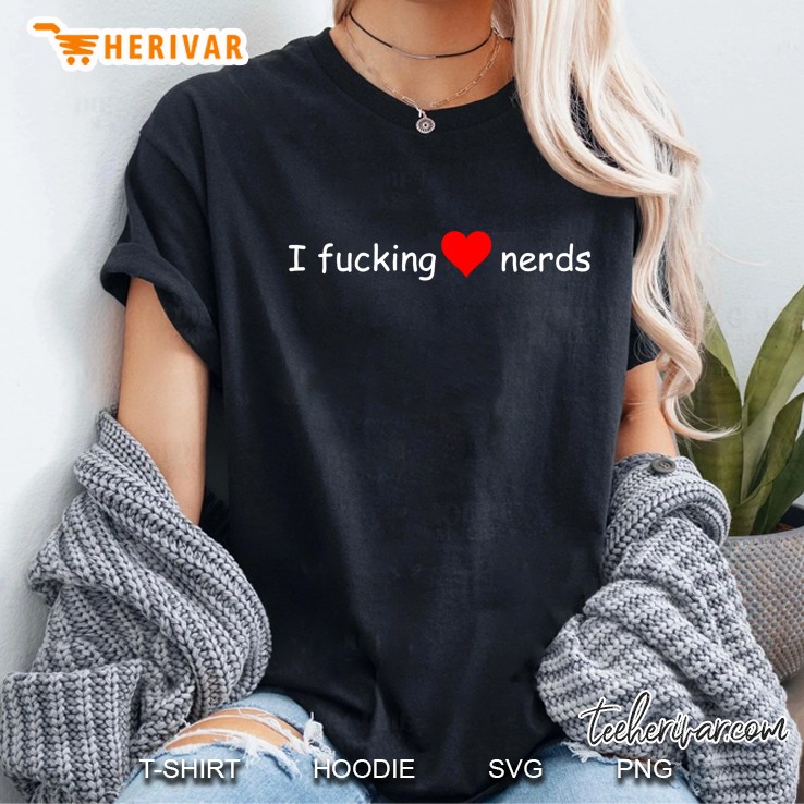 I Fucking Love Nerds Ladies Tee
