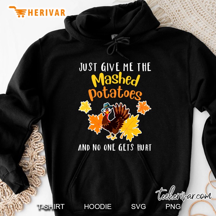 Just Give Me The Mashed Potatoes And No One Gets Hurt Version2 Hoodie