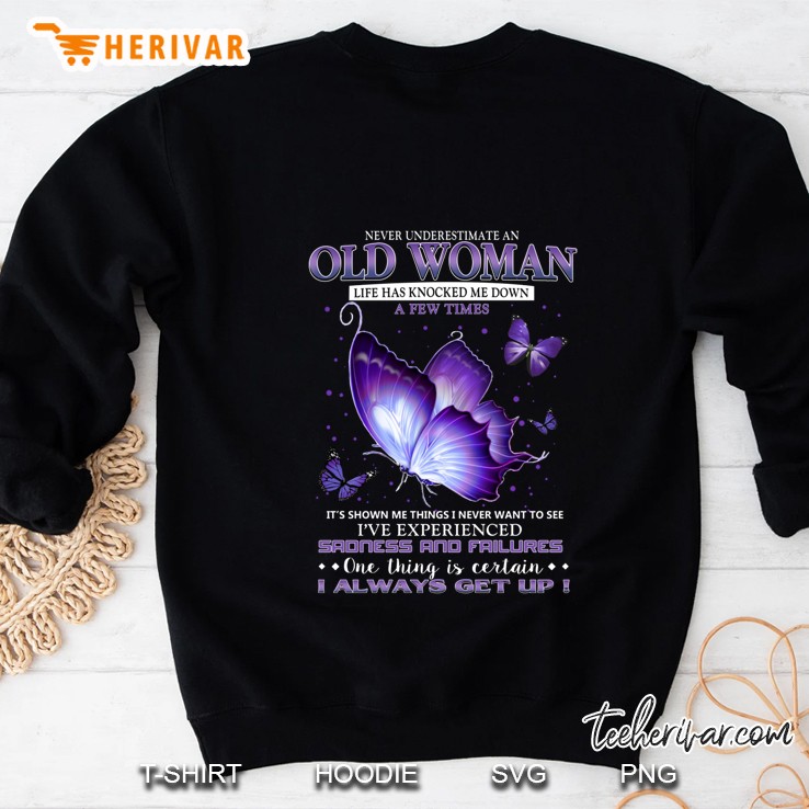 Never Underestimate An Old Woman Life Has Knocked Me Down A Few Times Butterfly Version Sweatshirt