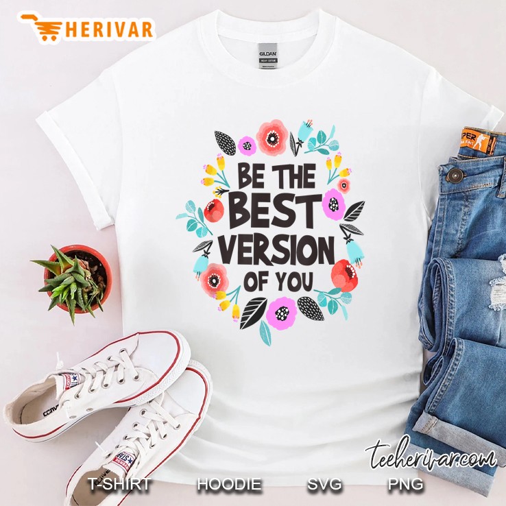Be The Best Version Of You Shirt