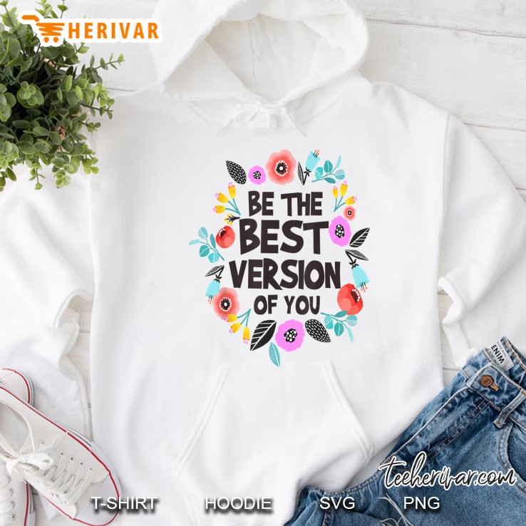 Be The Best Version Of You Hoodie