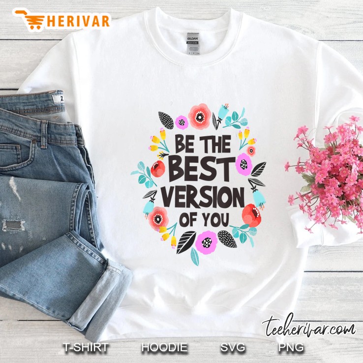 Be The Best Version Of You Sweatshirt
