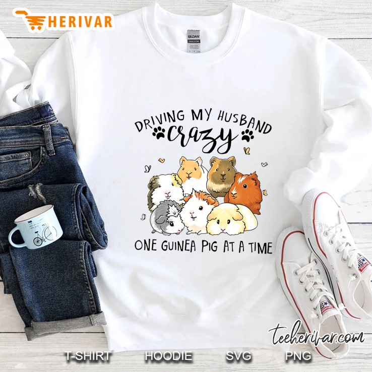 Driving My Husband Crazy One Guinea Pig At A Time Sweatshirt