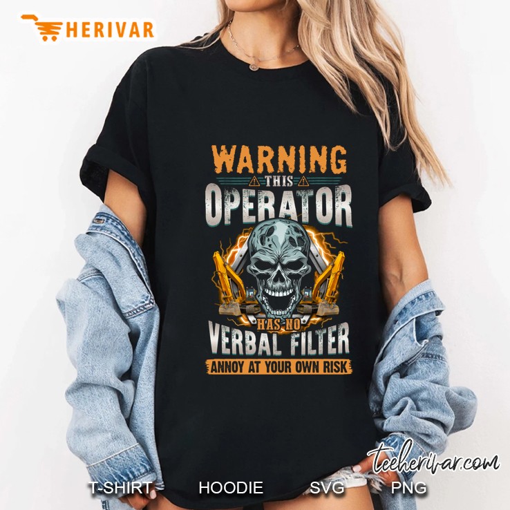 Warning This Operator Has No Verbal Filter Annoy At Your Own Risk Skull Version Ladies Tee