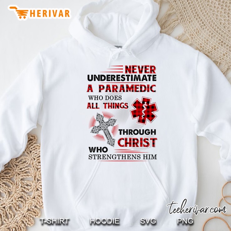 Never Underestimate A Paramedic Who Does All Things Through Christ Who Strengthens Him Plaid Version Hoodie