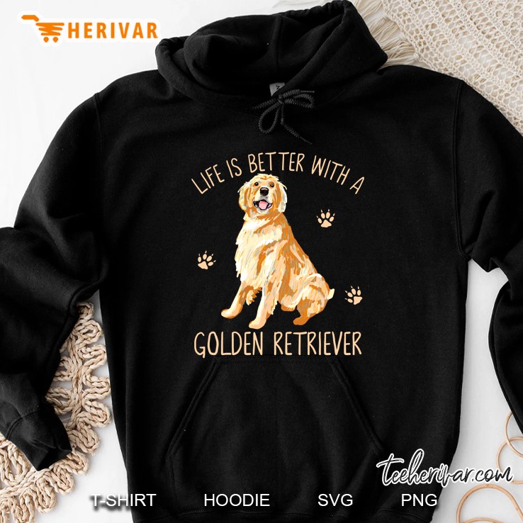 Life Is Better With A Golden Retriever Hoodie