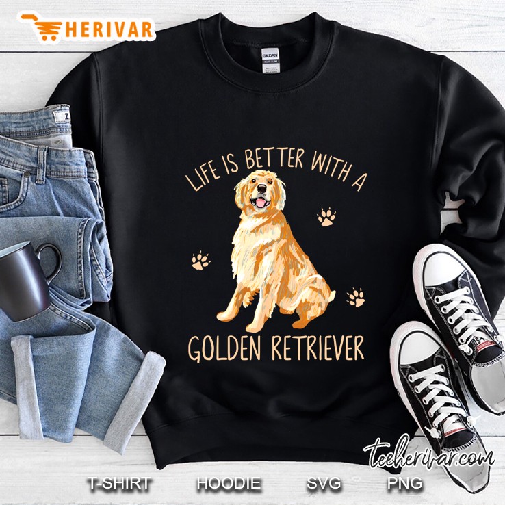 Life Is Better With A Golden Retriever Sweatshirt