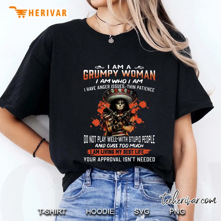 I Am A Grumpy Woman I Am Who I Am I Have Anger Issues Thin Patience Skull Lady With Gun Version Ladies Tee