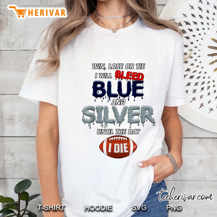 Win Lose Or Tie I Will Bleed Blue And Silver Until The Day I Die Texas Football Ladies Tee