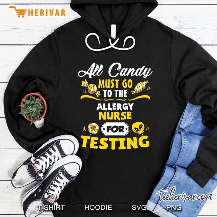 All Candy Must Go To The Allergy Nurse For Testing Hoodie