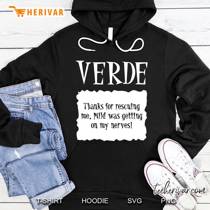 Verde Thanks For Rescuing Me Mild Was Getting On My Nerves Hoodie