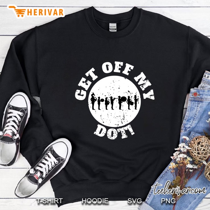 Get Off My Dot Marching Band Sweatshirt
