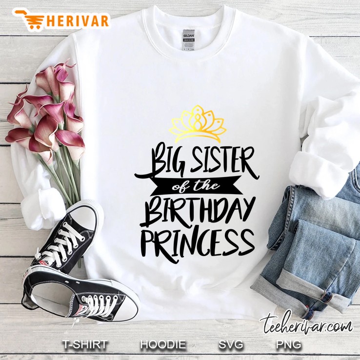 Big Sister Of The Birthday Princess Sweatshirt