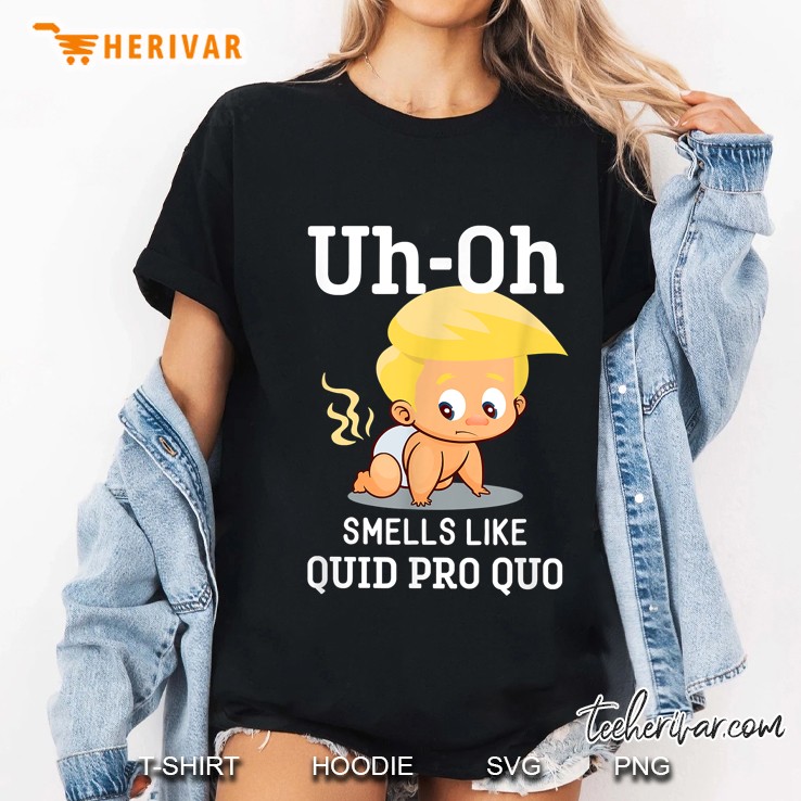 Uh Oh Smells Like Quid Pro Quo Funny Anti Trump Ladies Tee