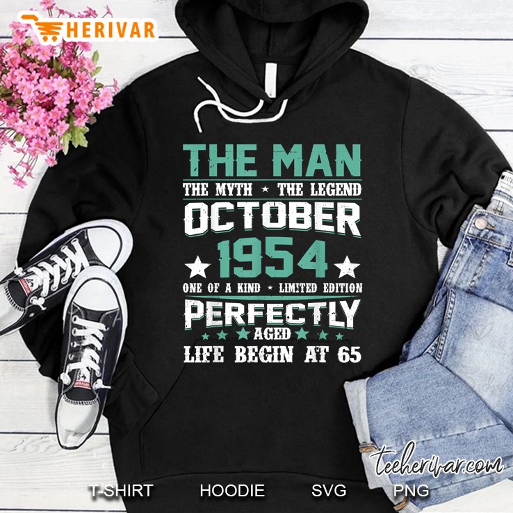 The Man The Myth The Legend October 1954 One Of A Kind Life Begin At 65 Hoodie
