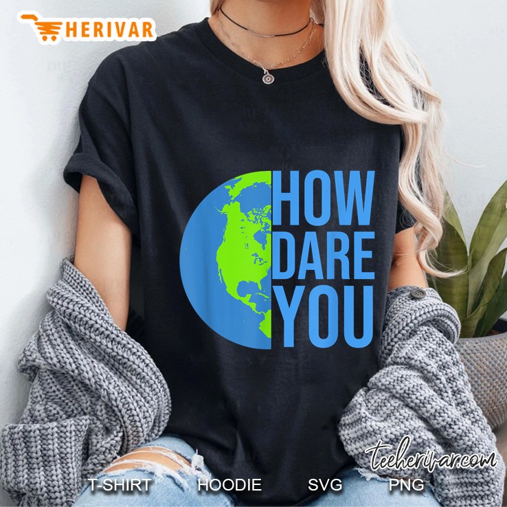 How Dare You Climate Change Ladies Tee