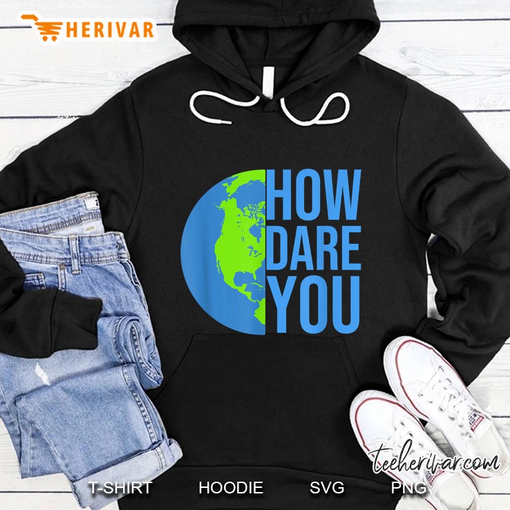 How Dare You Climate Change Hoodie