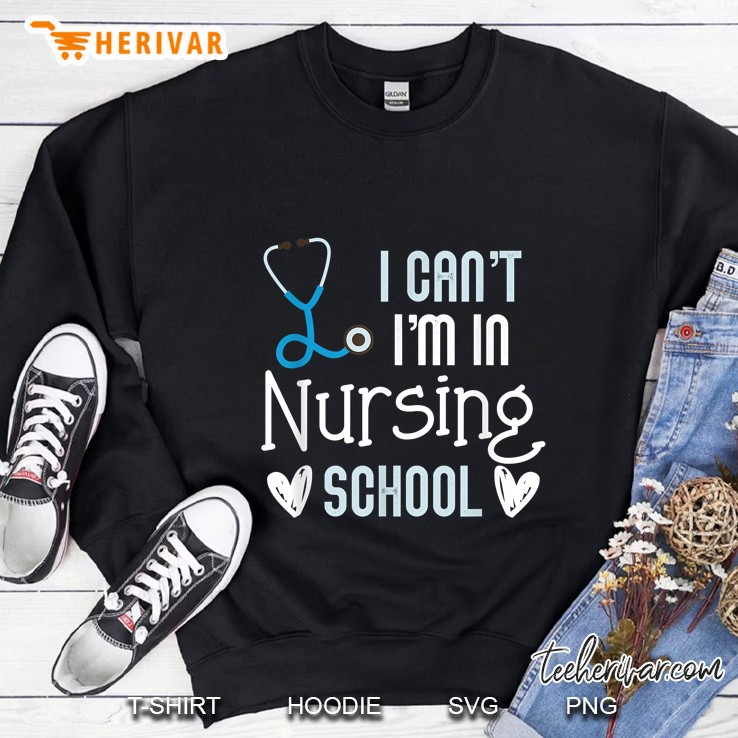 I Can Not I Am In Nursing School Black Version 2 Sweatshirt
